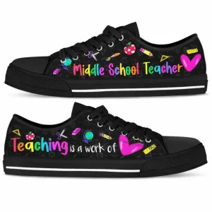 Middle School Teacher Teaching Is A Work Of Heart Low Top Shoes, Teacher Shoes, Low Top Sneakers